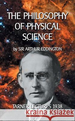 The Philosophy of Physical Science: Tarner Lectures 1938 - Cambridge Sir Arthur Eddington, Klaus-Dieter Sedlacek 9783734792205 Books on Demand