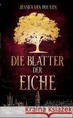 Die Blätter der Eiche Jessica Va 9783734793806 Books on Demand