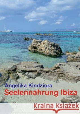 Seelennahrung Ibiza Angelika Kindziora 9783734794780