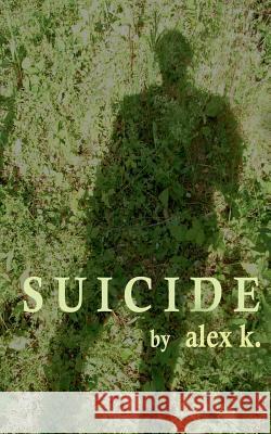 Suicide Alex K 9783734795398 Books on Demand