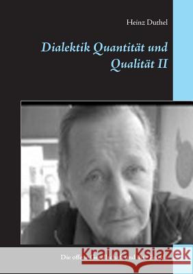 Dialektik Quantität und Qualität II: Die offene Gesellschaft und ihre Feinde Duthel, Heinz 9783734795848 Books on Demand