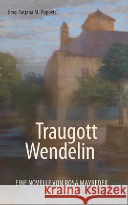 Traugott Wendelin: Eine Novelle von Rosa Mayreder (1858-1938) Popovic, Tatjana 9783734797118