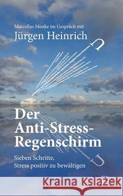 Der Anti-Stress-Regenschirm: Sieben Schritte, Stress positiv zu bewältigen Heinrich, Jürgen 9783734797934