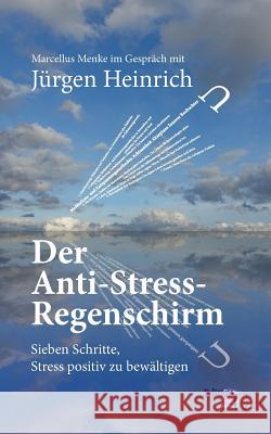 Der Anti-Stress-Regenschirm: Sieben Schritte, Stress positiv zu bewältigen Heinrich, Jürgen 9783734797934 Books on Demand