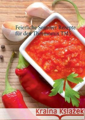 Feierliche Sommer Rezepte für den Thermomix TM5 Verena Justfeld 9783734798450 Books on Demand