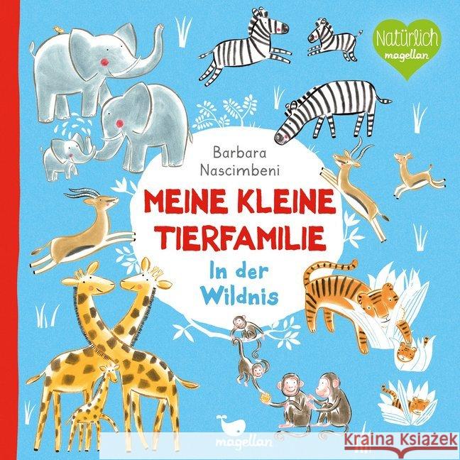 Meine kleine Tierfamilie - In der Wildnis Nascimbeni, Barbara 9783734815812