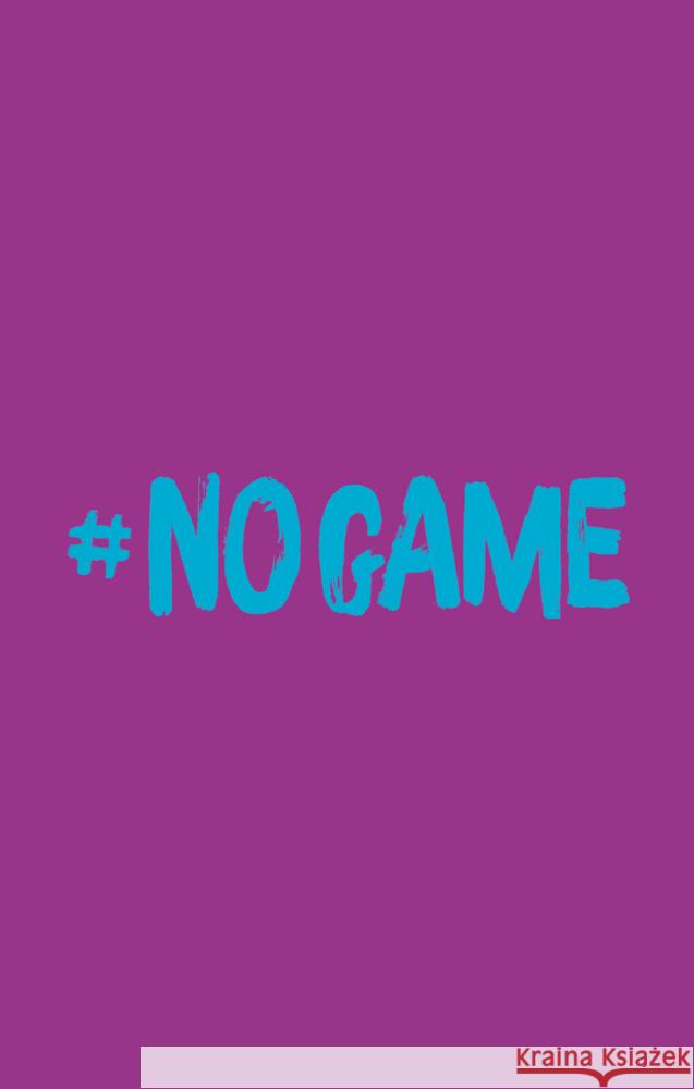 NO GAME - Jetzt ist Schluss mit Schweigen! Friend, Natasha 9783734882340