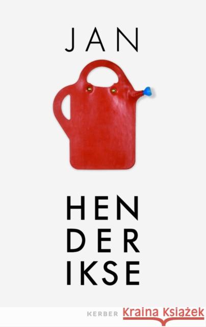 Jan Henderikse: Between Zero and Pop-Art: Works 1967-2017 Henderikse, Jan 9783735604149 Kerber Verlag