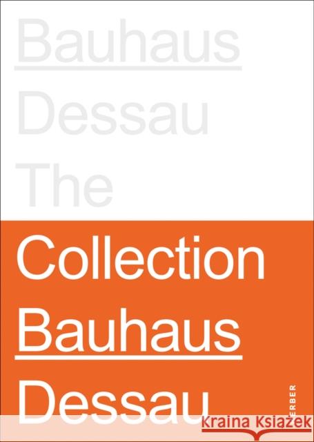 Stiftung Bauhaus Dessau: The Collections Peter Bernhard 9783735605597 Kerber Verlag