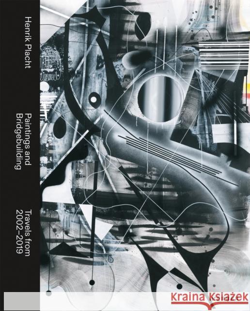 Henrik Placht: Paintings and Bridgebuilding: Travels from 2002-2019 Placht, Henrik 9783735605702 Kerber Verlag