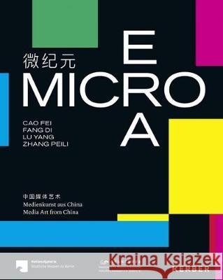 Micro Era: Media Art from China Gebbers, Anna-Catharina 9783735606204 Kerber Verlag