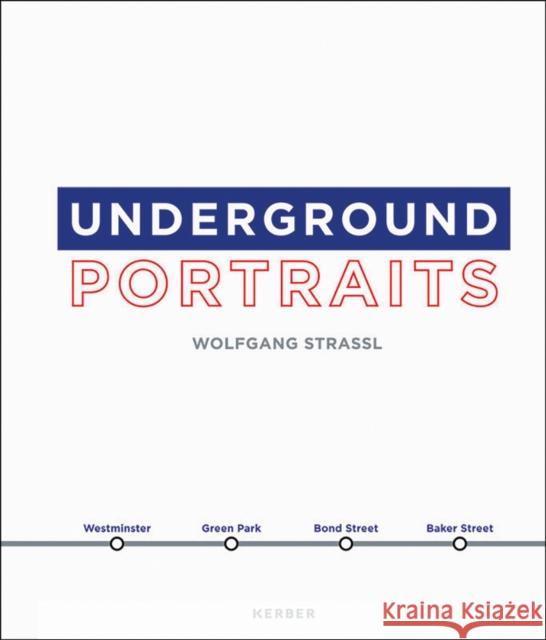 Wolfgang Strassl: Underground Portraits Strassl, Wolfgang 9783735606334 Kerber Verlag