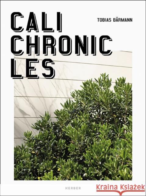 Tobias Bärmann: Cali Chronicles Barmann, Tobias 9783735606389 Kerber Verlag