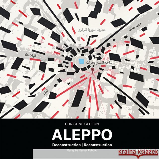 Christine Gedeon: Aleppo: Deconstruction Reconstruction Gedeon, Christine 9783735606907