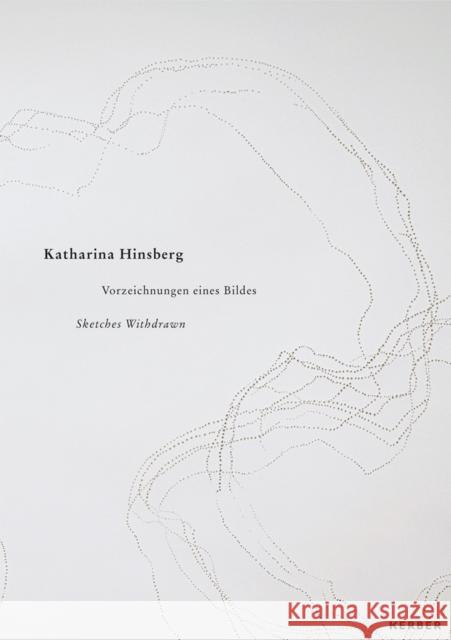 Katharina Hinsberg: Sketches Withdrawn Hinsberg, Katharina 9783735607027 Kerber Verlag