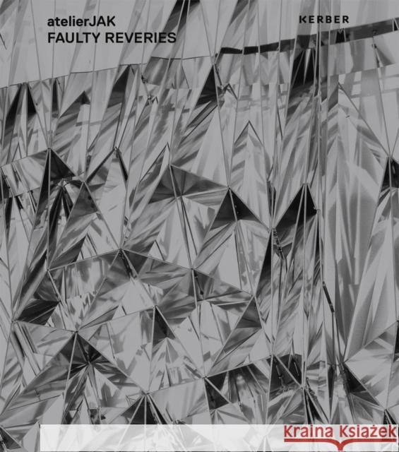 Atelierjak: Faulty Reveries Lesmeister, Isabelle 9783735608055 Kerber Verlag