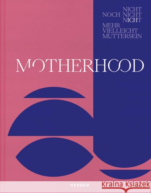 Motherhood  9783735609205 Kerber Verlag