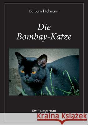 Die Bombay-Katze: Ein Rasseportrait Barbara Hickmann 9783735714374 Books on Demand