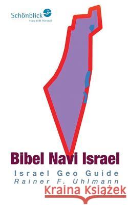 Bibel Navi Israel: Israel Geo Guide Rainer Uhlmann, Edition Schönblick 9783735718716 Books on Demand