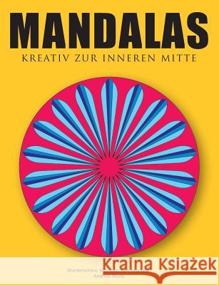 Mandalas - Kreativ zur inneren Mitte: Wunderschöne Mandalas zum Ausmalen Abato, Andreas 9783735718945 Books on Demand