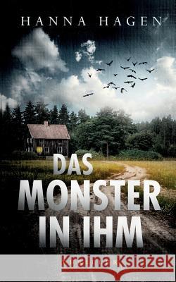 Das Monster in ihm: Thriller Hanna Hagen 9783735719959 Books on Demand