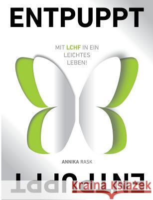 Entpuppt: Mit LCHF in ein leichtes Leben Rask, Annika 9783735720276 Books on Demand