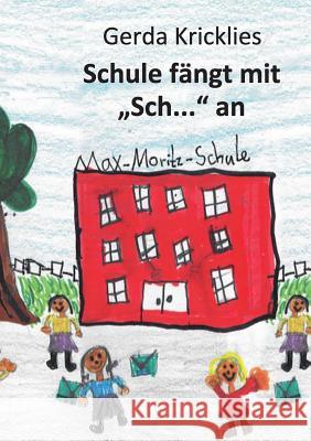 Schule fängt mit Sch... an: Geschichten zum Schulweg Kricklies, Gerda 9783735720344