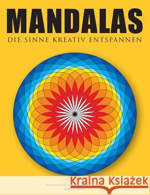 Mandalas - Die Sinne kreativ entspannen: Wunderschöne Mandalas zum Ausmalen Abato, Andreas 9783735720436