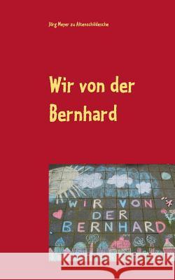 Wir von der Bernhard: Ein Jahr im Abenteuerland Meyer Zu Altenschildesche, Jörg 9783735721891