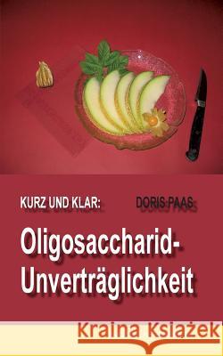 Kurz und klar: Oligosaccharid-Unverträglichkeit Doris Paas 9783735722348 Books on Demand