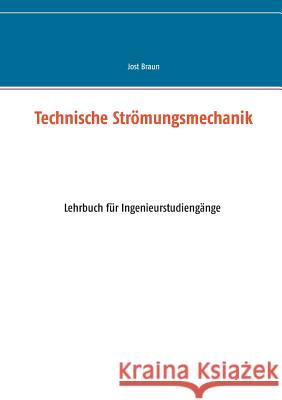 Technische Strömungsmechanik Jost Braun 9783735723482 Books on Demand