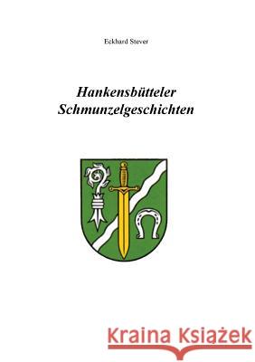 Hankensbütteler Schmunzelgeschichten Eckhard Stever 9783735723598 Books on Demand