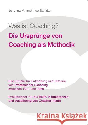 Was ist Coaching? Johanna M Steinke, Ingo Steinke 9783735723642 Books on Demand