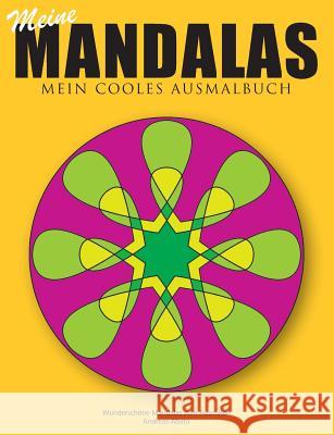 Meine Mandalas - Mein cooles Ausmalbuch - Wunderschöne Mandalas zum Ausmalen Andreas Abato 9783735724182