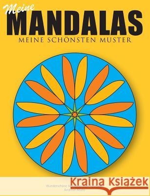 Meine Mandalas - Meine schönsten Muster - Wunderschöne Mandalas zum Ausmalen Andreas Abato 9783735724199