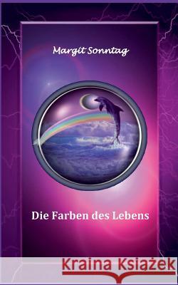 Die Farben des Lebens Margit Sonntag 9783735724519