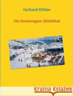 Die Ferienregion Kitzbühel Gerhard Kohler 9783735725288 Books on Demand