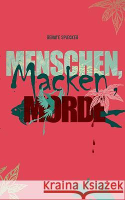 Menschen, Macken, Morde Renate Spiecker 9783735730886