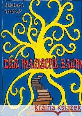 Der magische Baum Helga Wolf 9783735732644 Books on Demand