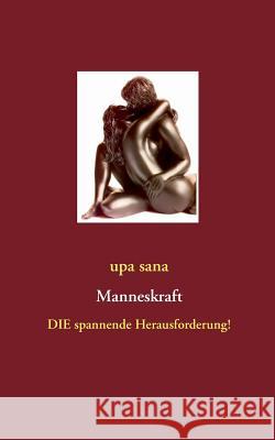 Manneskraft: DIE spannende Herausforderung! Sana, Upa 9783735732743