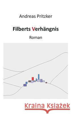 Filberts Verhängnis: Roman Pritzker, Andreas 9783735736666 Books on Demand