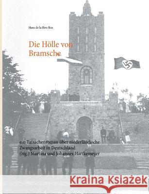 Die Hölle von Bramsche: ein Tatsachenroman über niederländische Zwangsarbeit in Deutschland Hartkemeyer, Johannes 9783735736703 Books on Demand