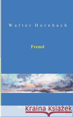 Fremd: Der dritte Fall für Paul Backes Walter Hornbach 9783735737489 Books on Demand