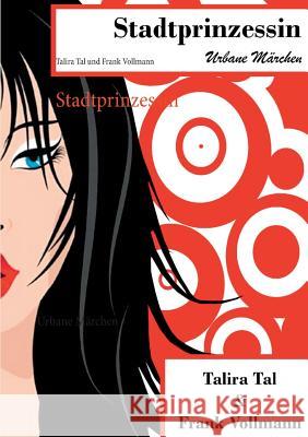 Stadtprinzessin: Urbane Märchen Talira Tal, Frank Vollmann 9783735738509