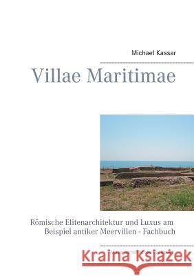 Villae Maritimae: Römische Elitenarchitektur und Luxus am Beispiel antiker Meervillen - Fachbuch Kassar, Michael 9783735738653 Books on Demand