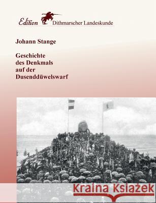 Geschichte des Denkmals auf der Dusenddüwelswarf Johann Stange Wolfgang Schulz 9783735740502 Books on Demand