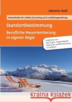 Standortbestimmung: Berufliche Neuorientierung in eigener Regie Nohl, Martina 9783735740519 Books on Demand