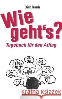 Wie geht's?: Tagebuch für den Alltag Rauh, Dirk 9783735740946