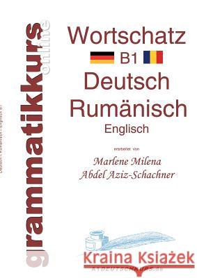 Wörterbuch Rumänisch B1: Lernwortschatz für Deutschkurs-TeilnehmerInnen aus Rumänien Abdel Aziz-Schachner, Marlene 9783735741028