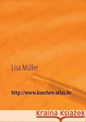 http: //www.kuechen-atlas.de: Einbauküchen - ausgewählte Texte zur Küchenplanung Müller, Lisa 9783735742292